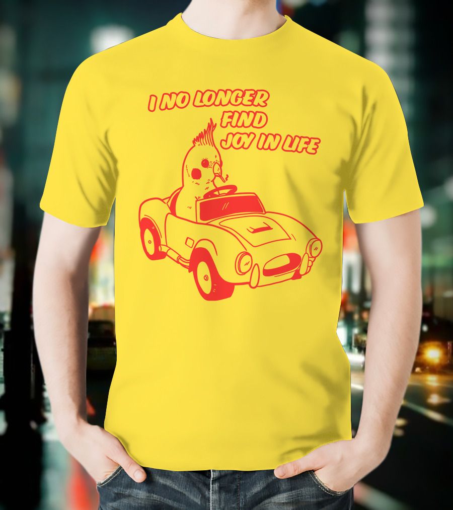 Rory Blank Store I No Longer Find Joy In Life Driving Bird T-Shirt