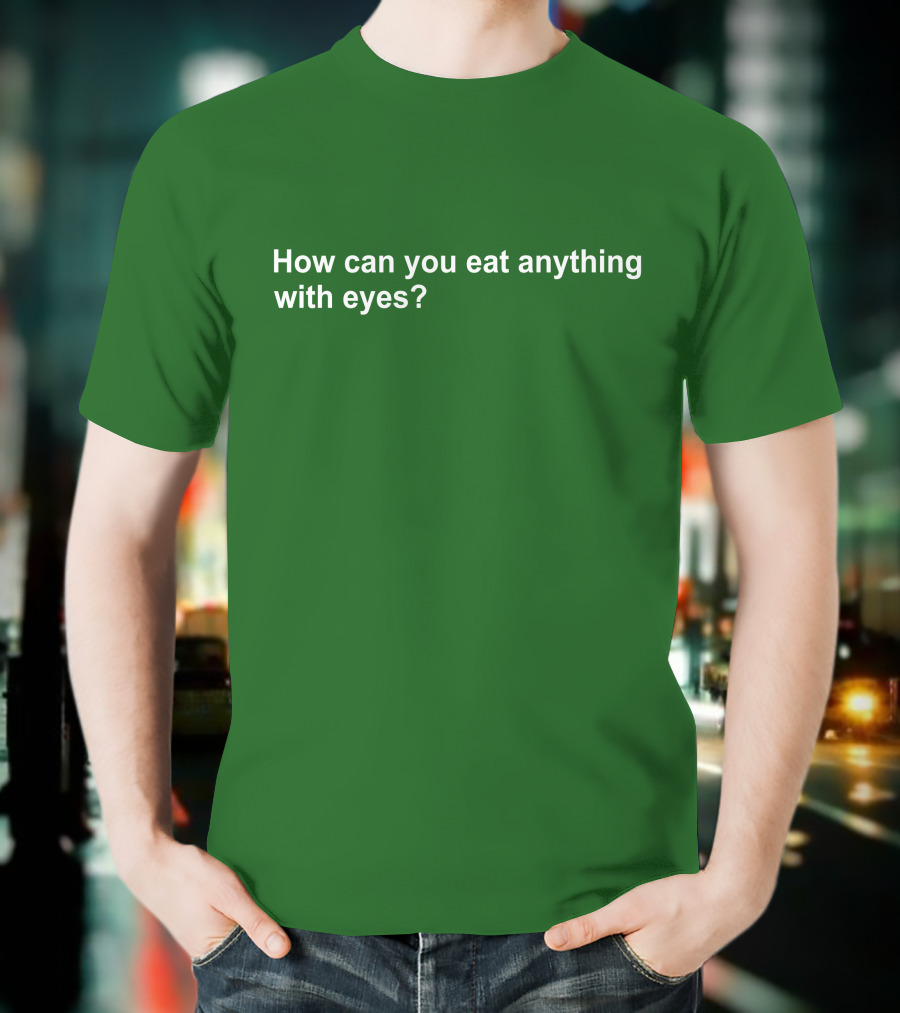 Vegan How Can You Eat Anything With Eyes Question T-Shirt