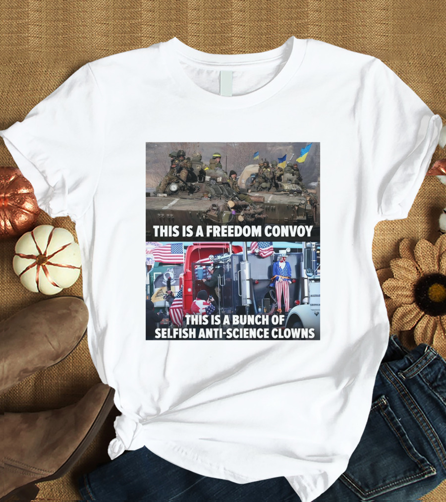 Petty Pendejos This Is A Freedom Convoy This Is A Bunch Of Selfish Anti-Science Clowns With Military Vehicles And Patriotic Truck T-Shirt