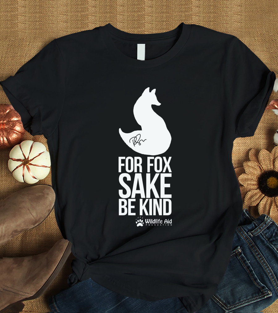 Wildlife Aid Foundation For Fox Sake Be Kind Ricky Gervais T-Shirt