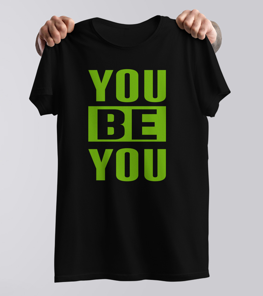 YOU BE YOU Green The Factory By Goldy Locks Shop T-Shirt