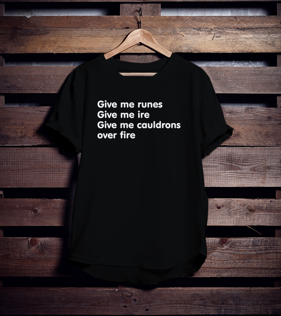 Give Me Runes Give Me Ire Give Me Cauldrons Over Fire Void Merch Crow Witch That Pesky Aubrie T-Shirt