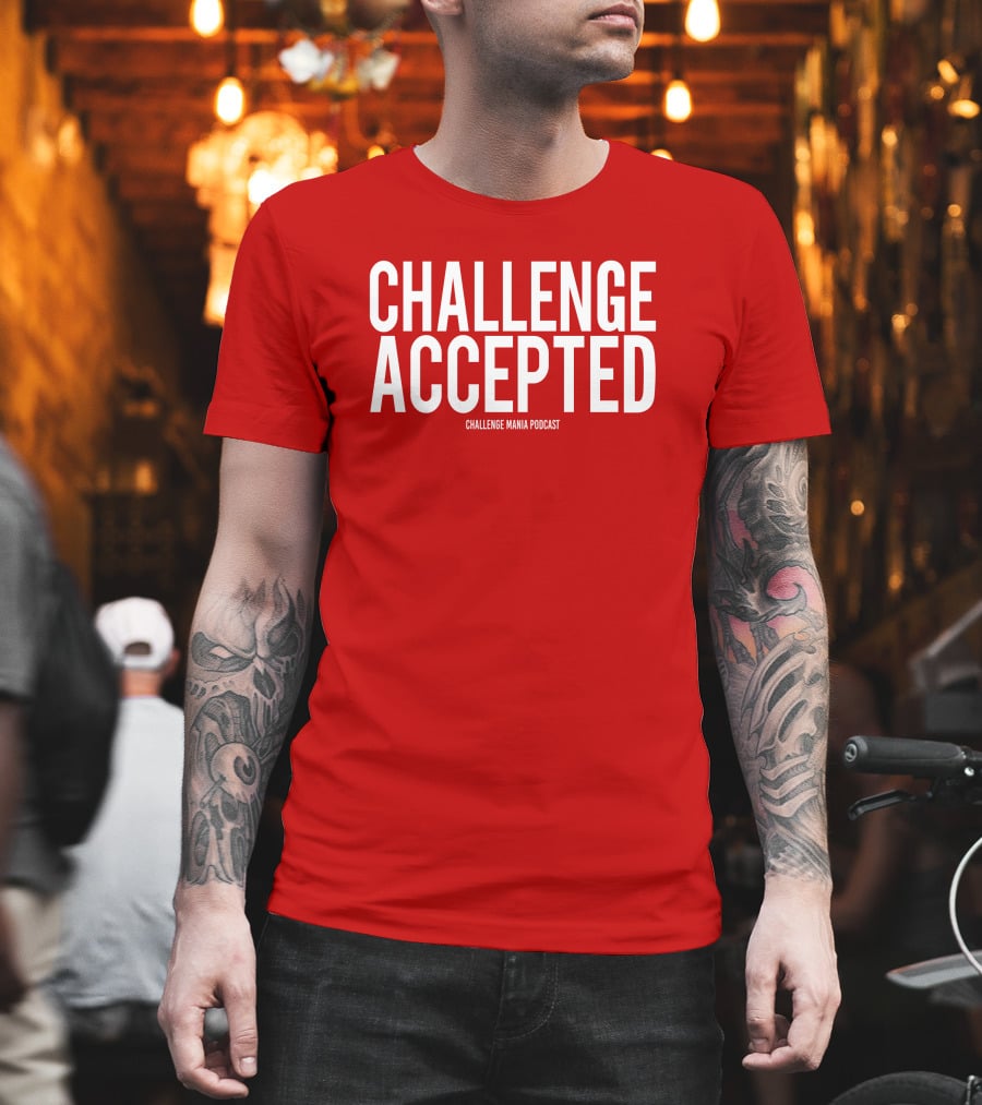 Challenge Mania Shop Podcast Scott Yager Challenge Accepted T-Shirt