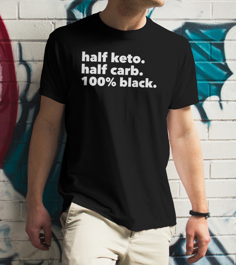 Half Keto Half Carb 100% Black Darius Cooks Shop T-Shirt