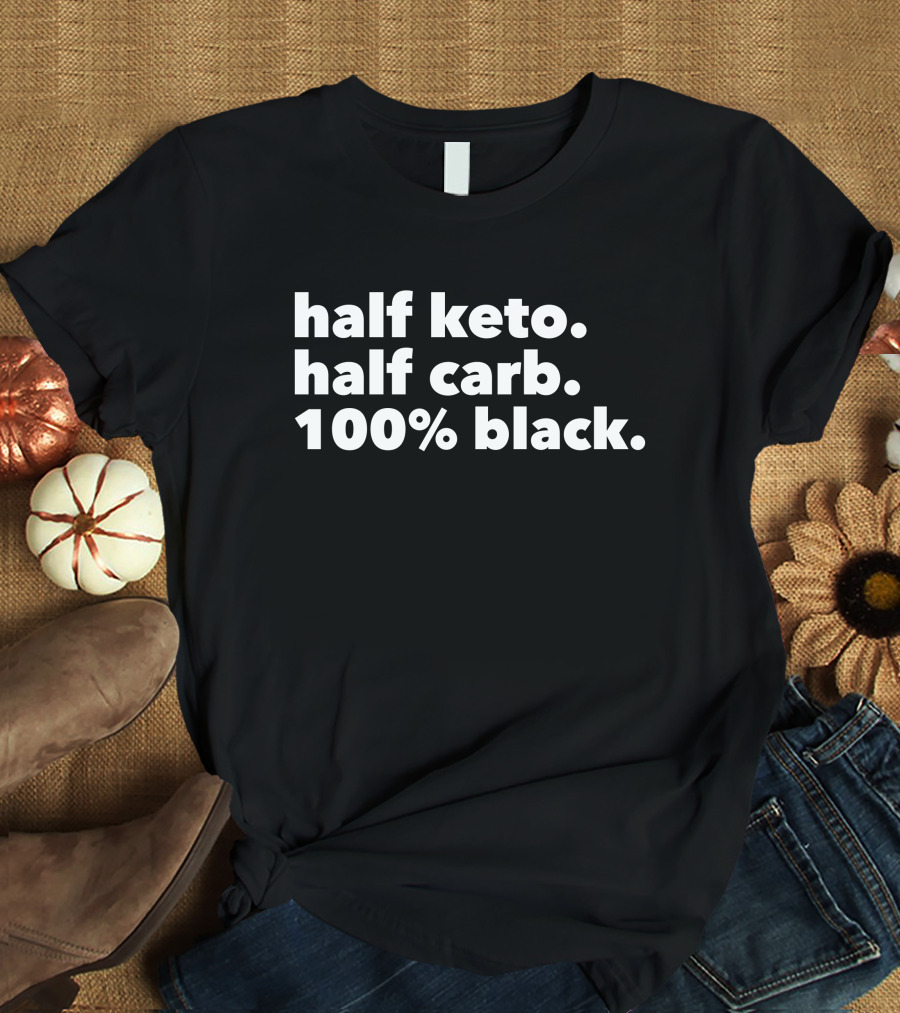 Half Keto Half Carb 100% Black Darius Cooks Shop T-Shirt
