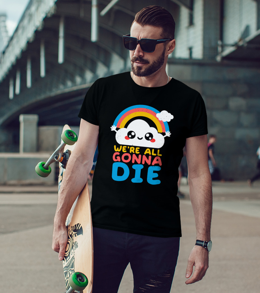 Qwertee Shop Cute Cloud We're All Gonna Die By Nemi Makeit Séverine Erhel Rainbow T-Shirt