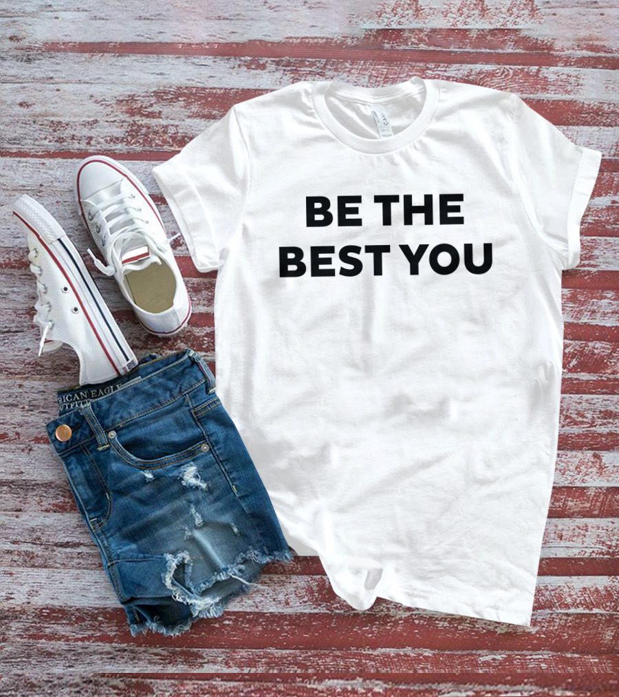 Be The Best You Motivational Phrase T-Shirt