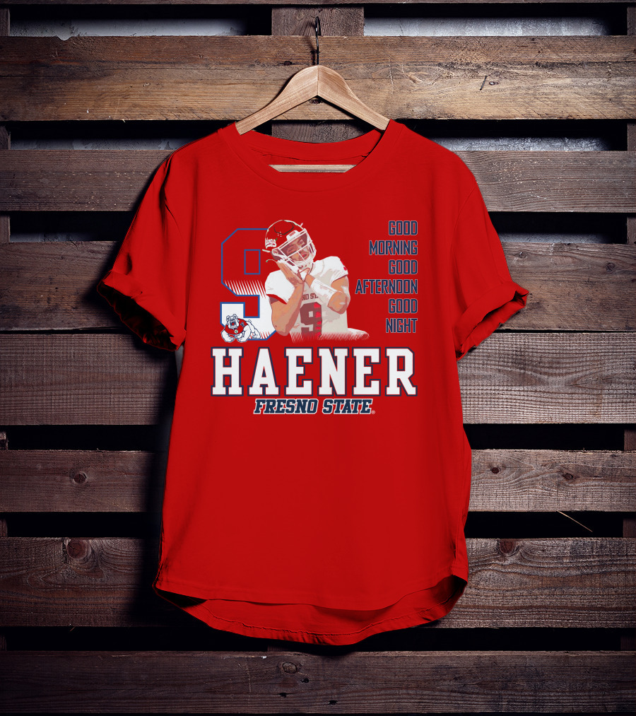 Haener Fresno State Good Morning Good Afternoon Good Night T-Shirt