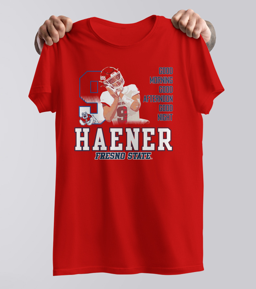 Haener Fresno State Good Morning Good Afternoon Good Night T-Shirt