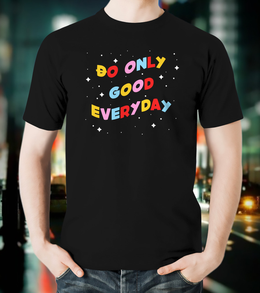 Doge Universe Do Only Good Everyday Multicolored Positive Message T-Shirt