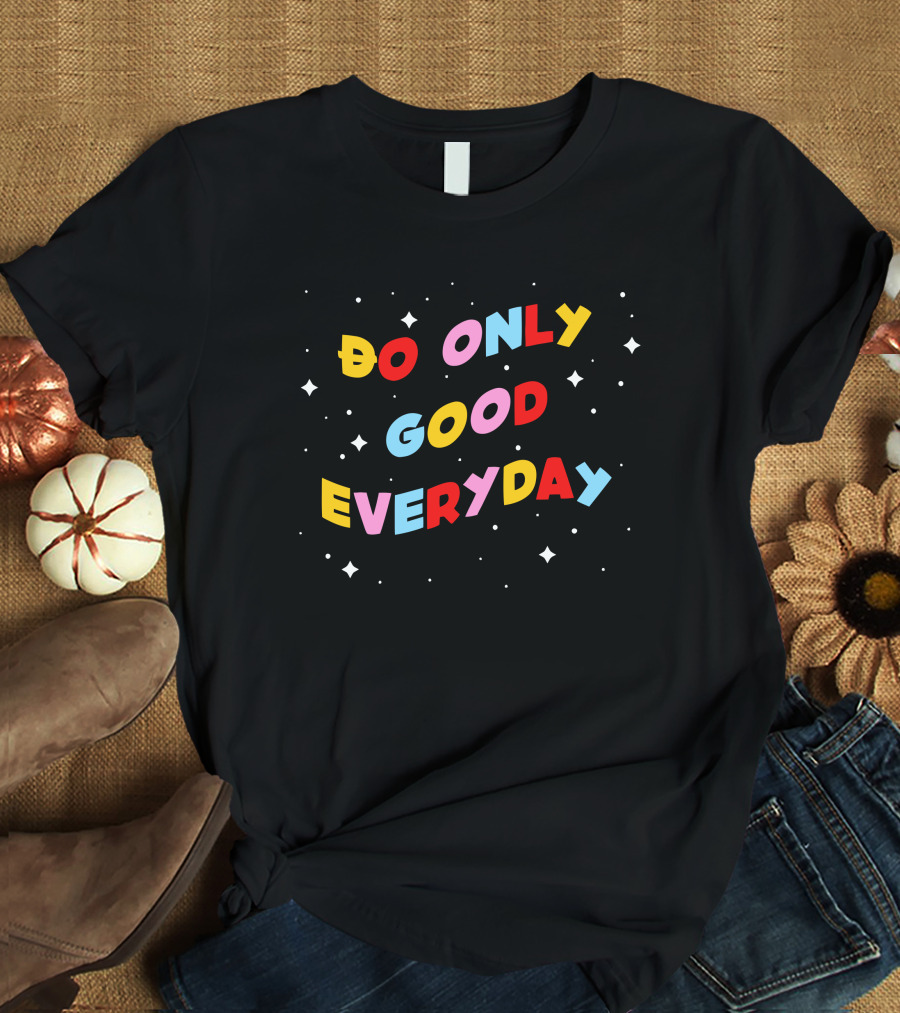 Doge Universe Do Only Good Everyday Multicolored Positive Message T-Shirt