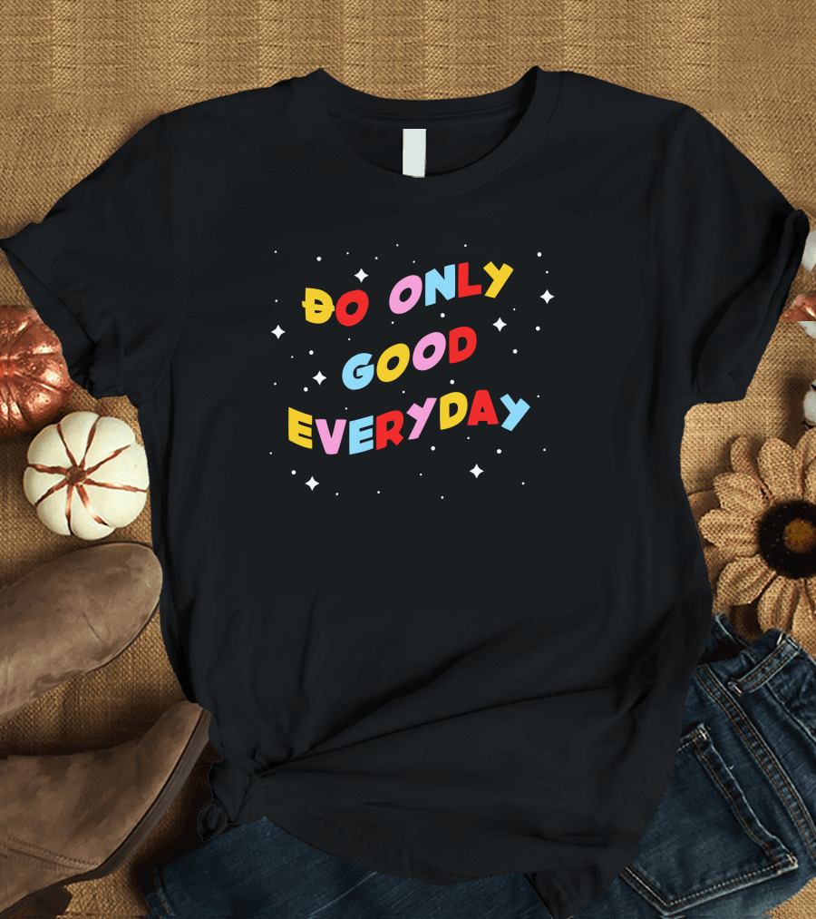 Doge Universe Do Only Good Everyday Multicolored Positive Message T-Shirt