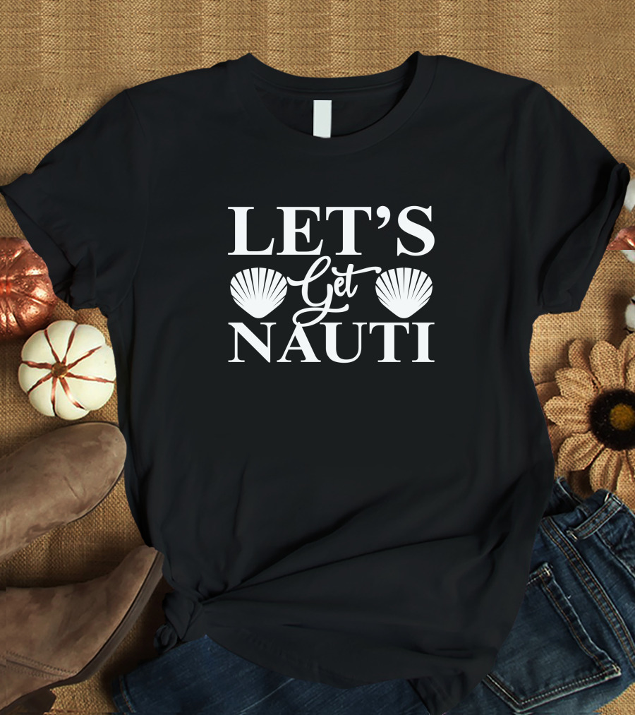 Let's Get Nauti Anchors Nautical T-Shirt