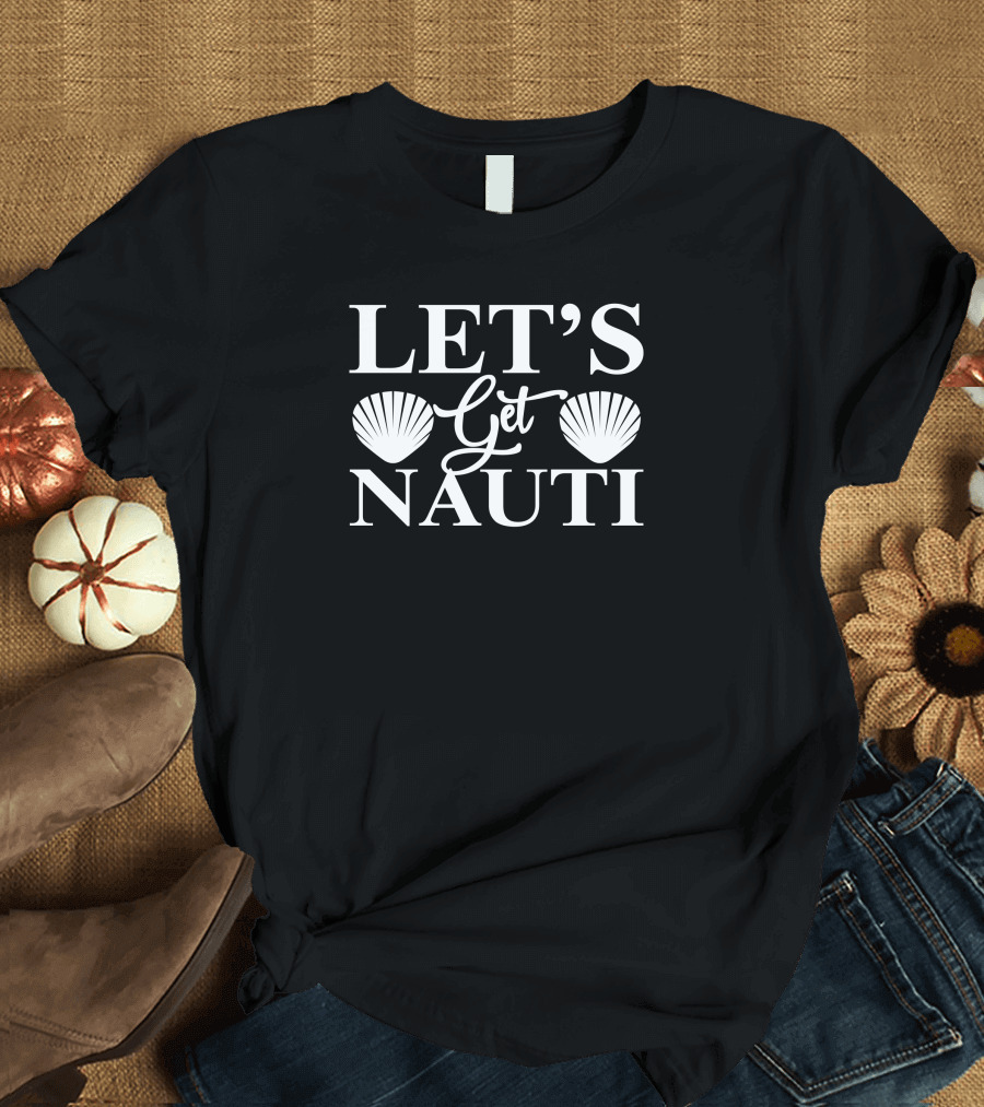 Let's Get Nauti Anchors Nautical T-Shirt