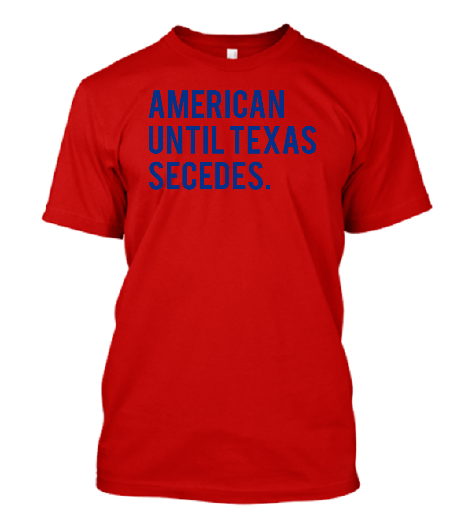 American Until Texas Secedes T-Shirt