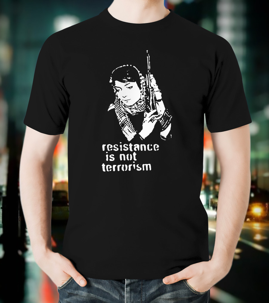 Resistance Is Not Terrorism T-Shirt