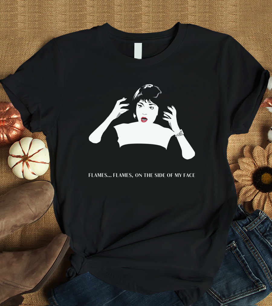 Flames On The Side Of My Face Clue Movie Quote Lips And Eyebrows T-Shirt