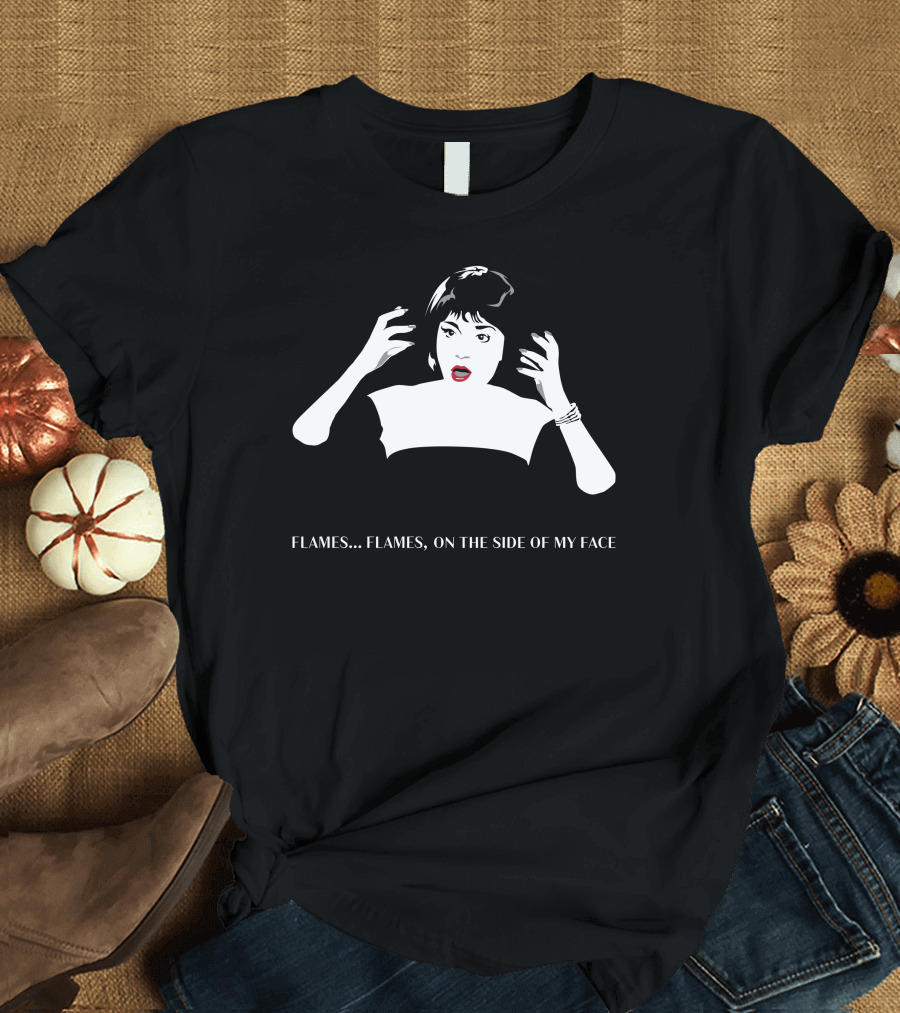 Flames On The Side Of My Face Clue Movie Quote Lips And Eyebrows T-Shirt