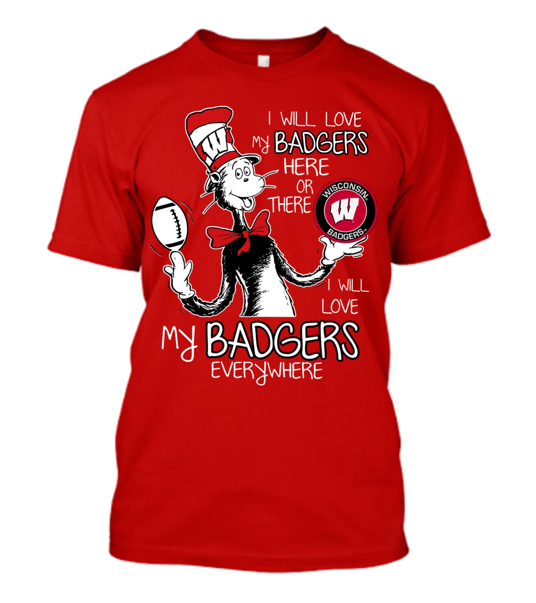 I Will Love My Badgers Here Or There Wisconsin Badgers Everywhere T-Shirt