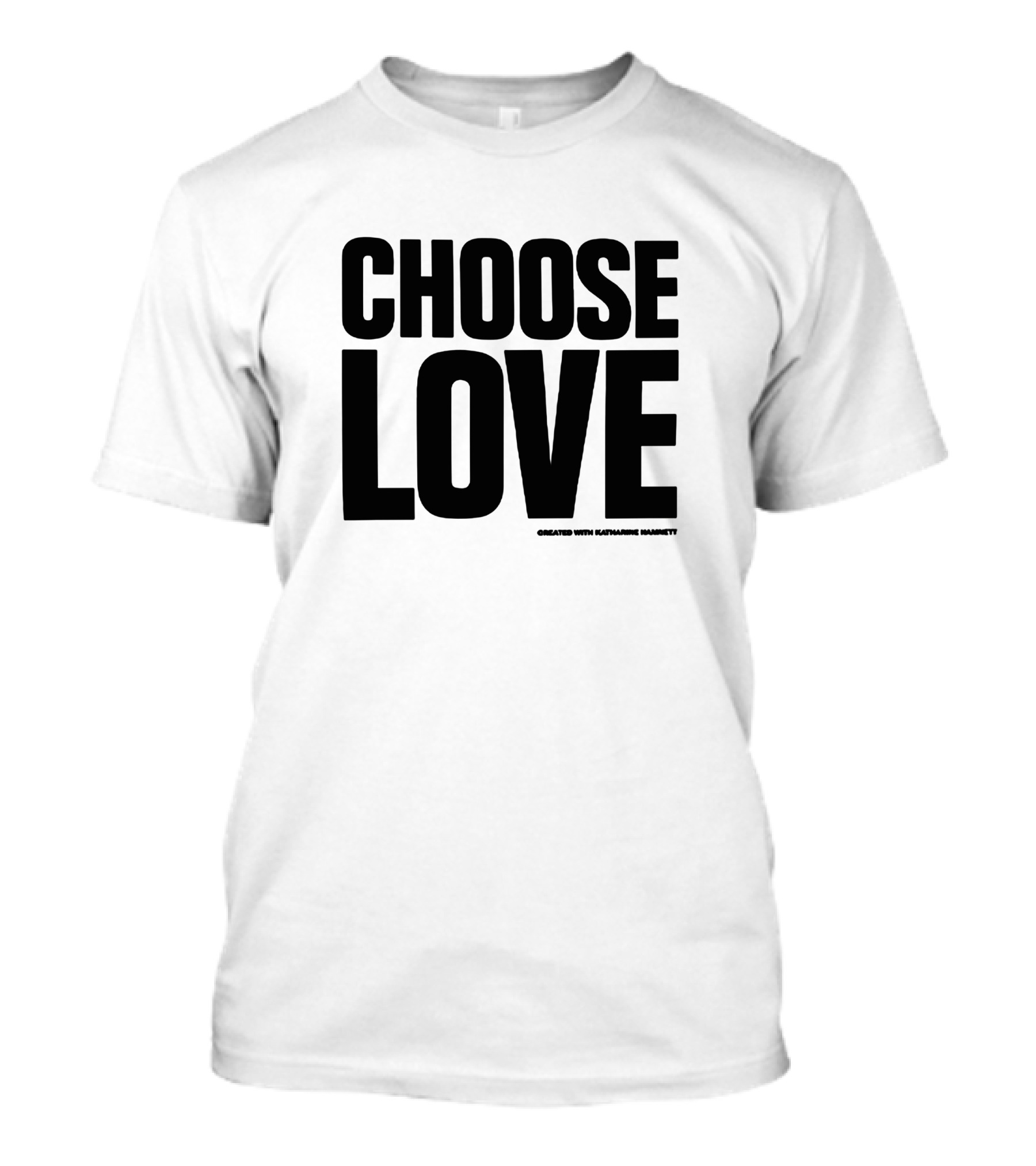 CHOOSE LOVE Created With Katharine Hamnett T-Shirt