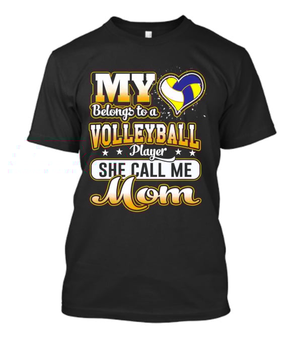 My Heart Belongs To A Volleyball Player She Call Me Mom T-Shirt
