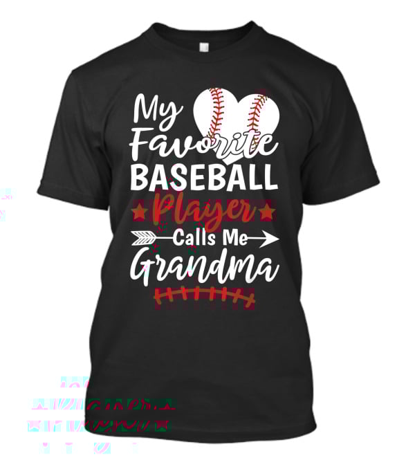 My Favorite Baseball Player Calls Me Grandma Heart And Arrow T-Shirt