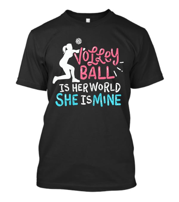 Volleyball Is Her World She Is Mine T-Shirt