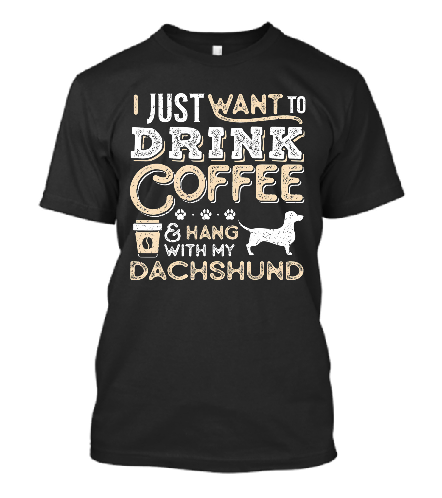 I Just Want To Drink Coffee And Hang With My Dachshund T-Shirt