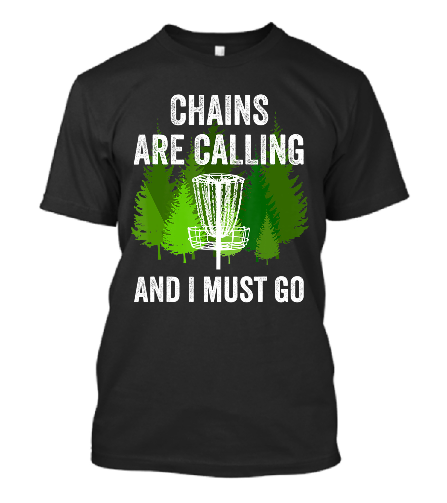 Chains Are Calling And I Must Go Funny Disc Golf Frolf Forest T-Shirt