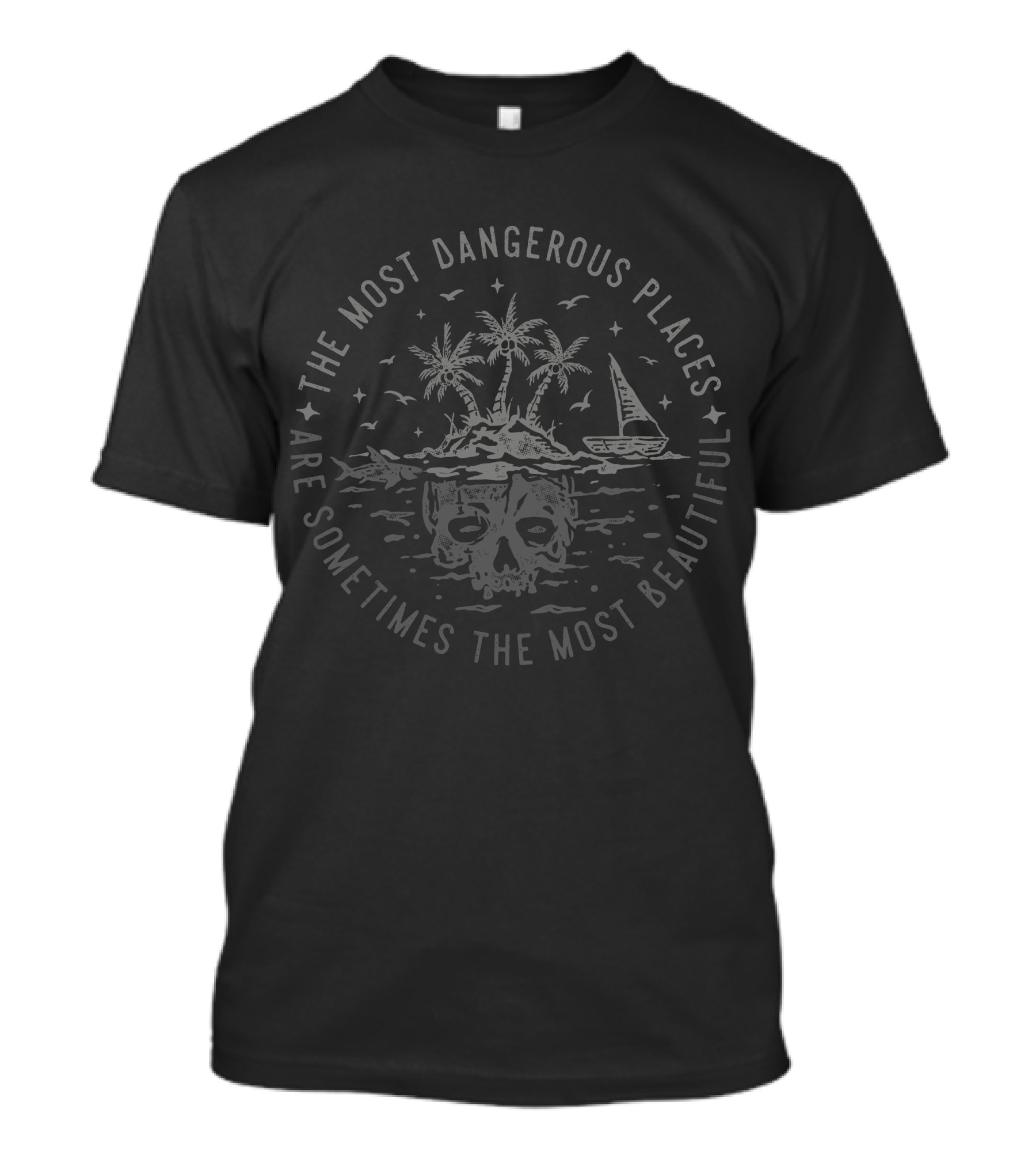 The Most Dangerous Places Are Sometimes The Most Beautiful Skull Island T-Shirt