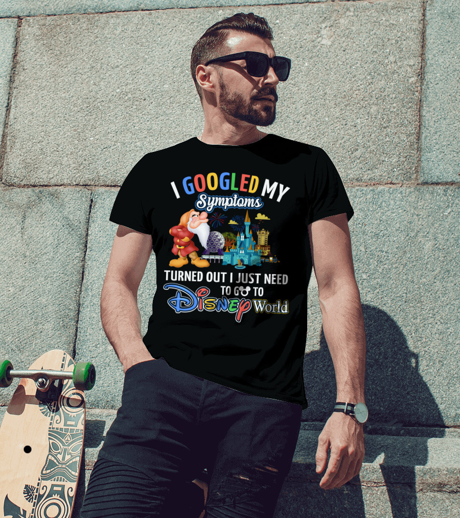 I Googled My Symptoms Turned Out I Just Need To Go To Disney World Grumpy T-Shirt