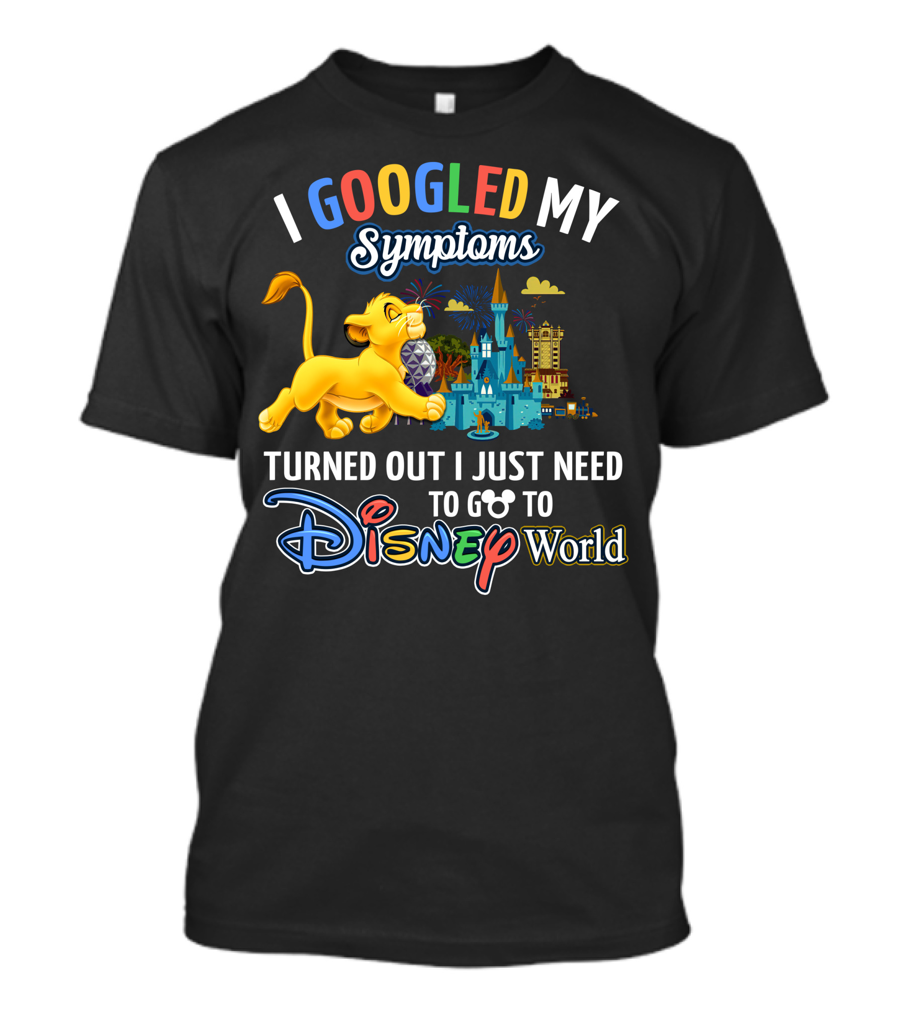 I Googled My Symptoms Turned Out I Just Need To Go To Disney World With Simba T-Shirt