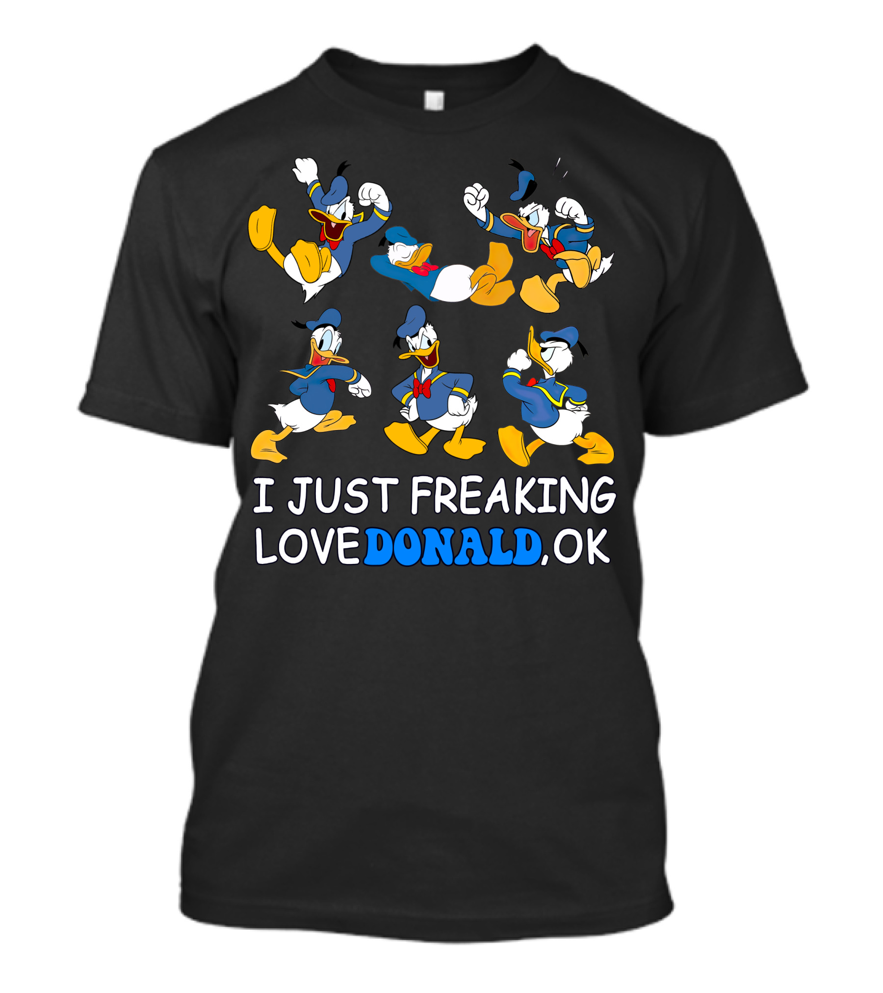 I Just Freaking Love Donald Ok T-Shirt