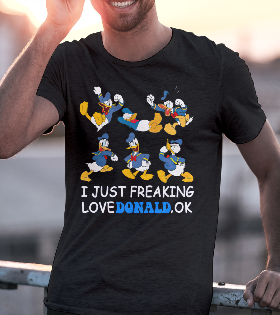 I Just Freaking Love Donald Ok T-Shirt