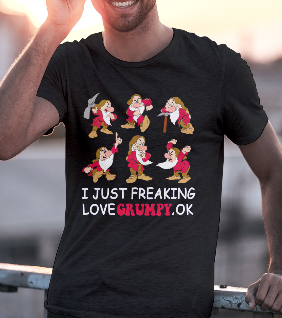 I Just Freaking Love Grumpy Ok T-Shirt