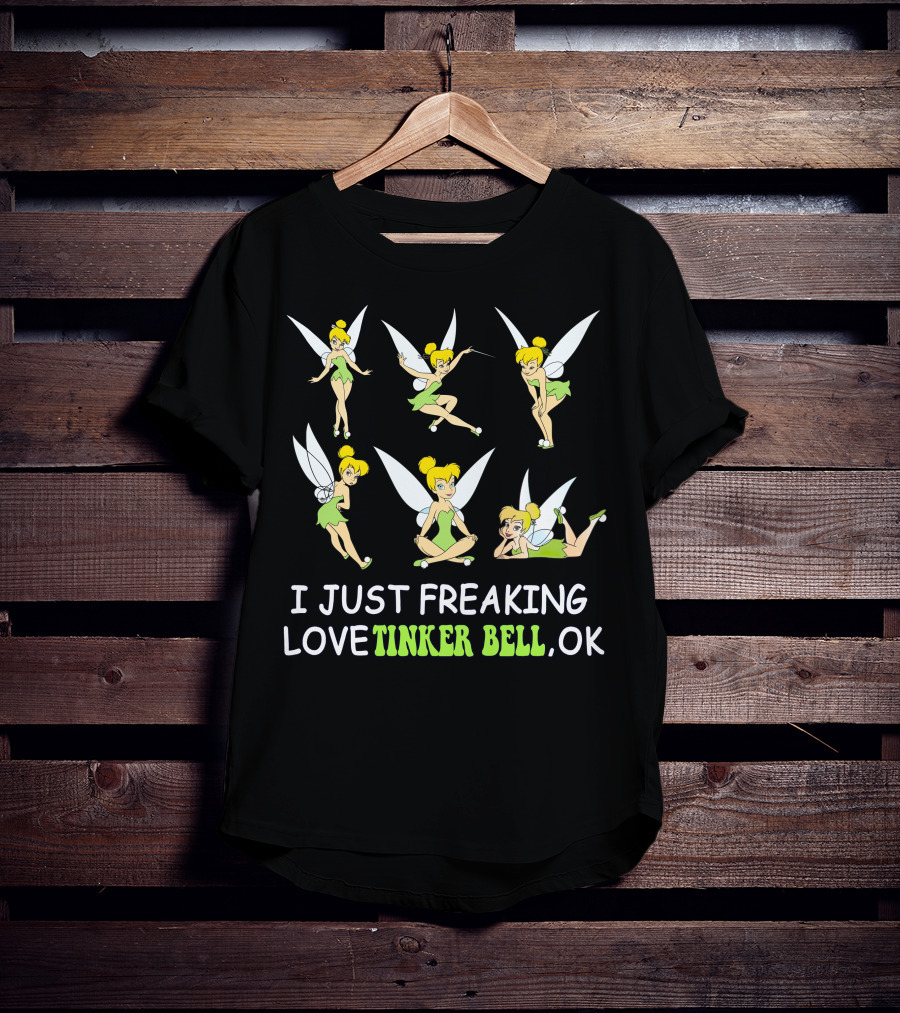 I Just Freaking Love Tinker Bell Ok T-Shirt