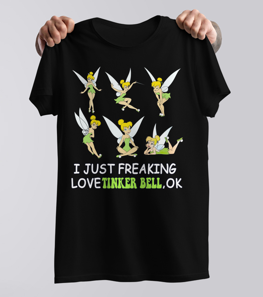 I Just Freaking Love Tinker Bell Ok T-Shirt