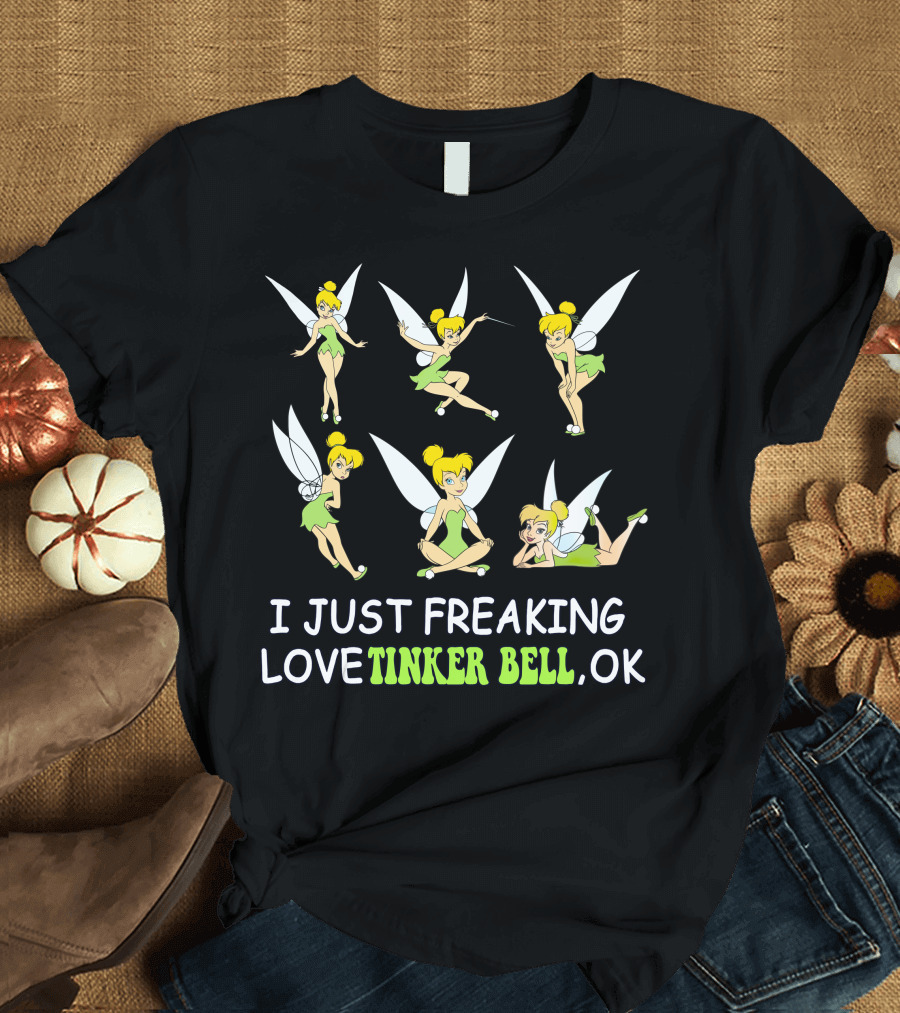I Just Freaking Love Tinker Bell Ok T-Shirt