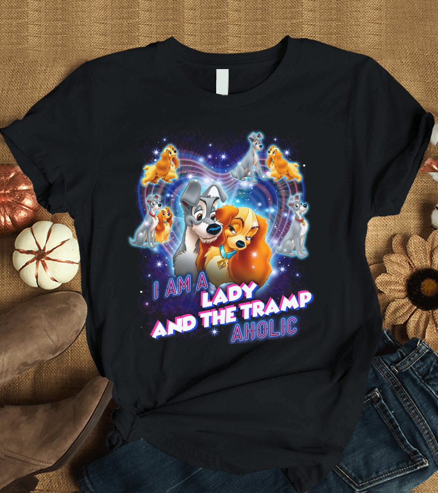 I Am A Lady And The Tramp Aholic T-Shirt