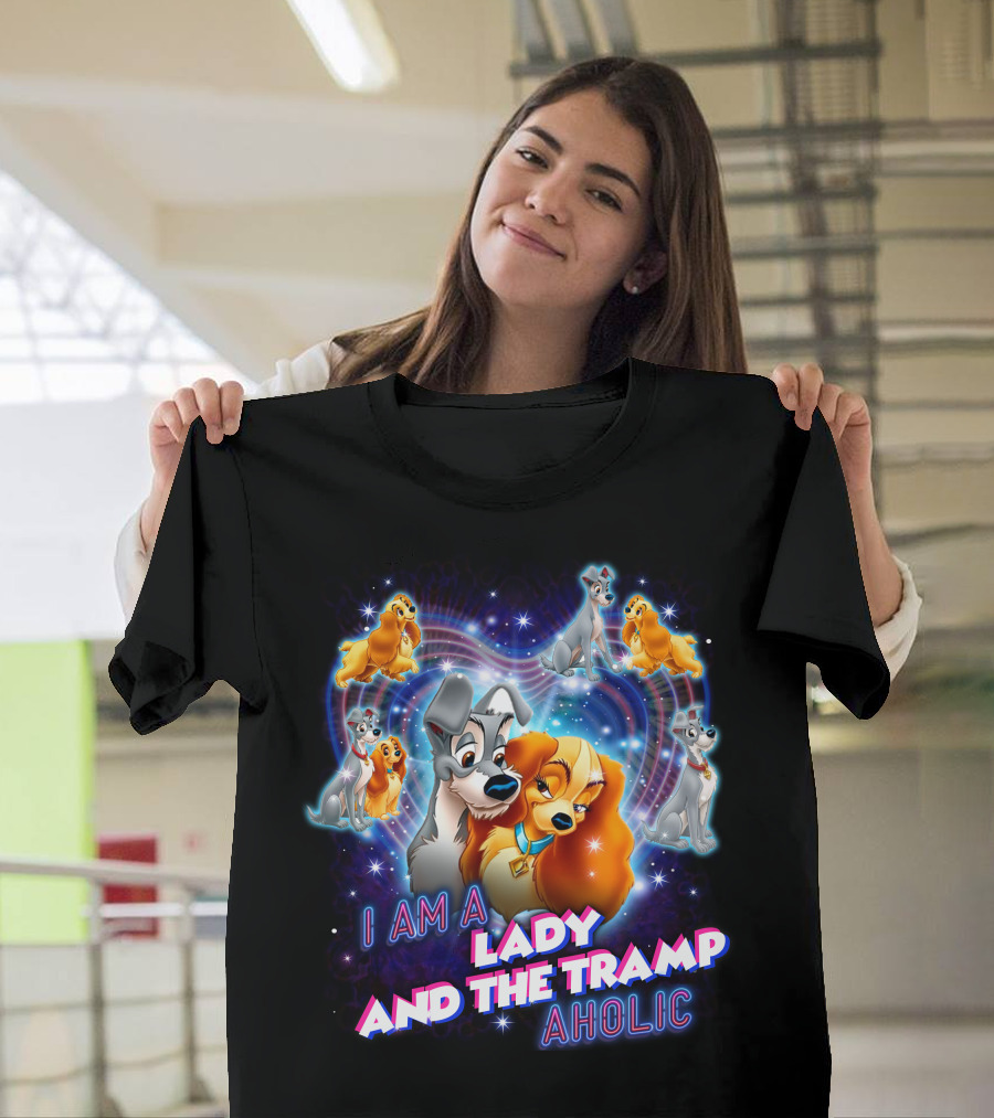 I Am A Lady And The Tramp Aholic T-Shirt
