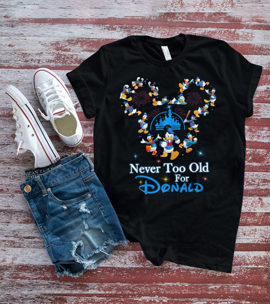 Never Too Old For Donald Duck Mickey Mouse Fireworks Castle T-Shirt