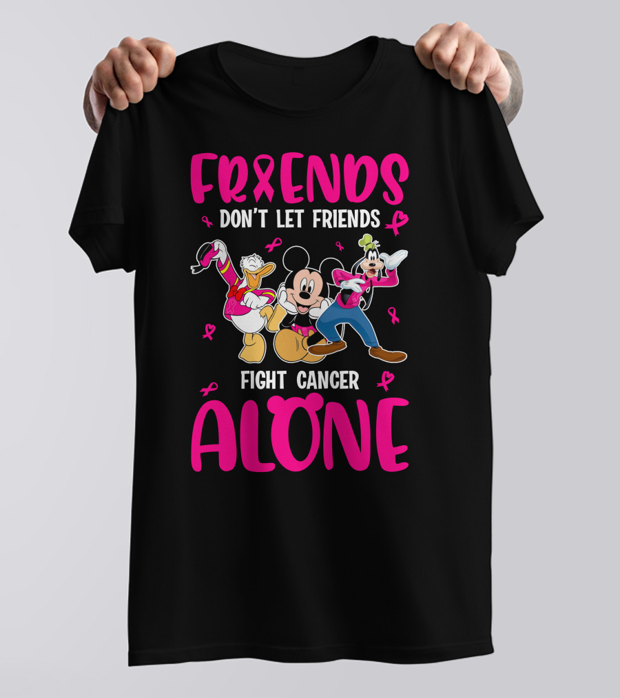 Friends Don't Let Friends Fight Cancer Alone Mickey And Friends T-Shirt