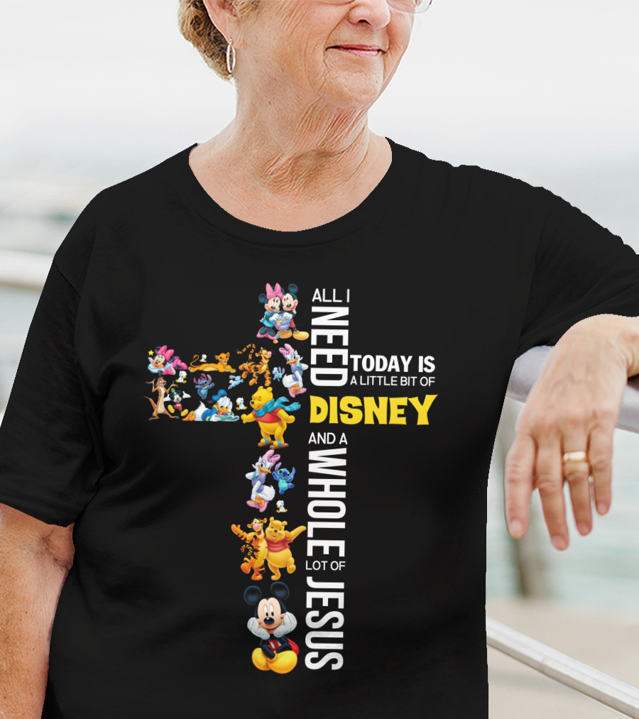 All I Need Today Is A Little Bit Of Disney And A Whole Lot Of Jesus Cross T-Shirt