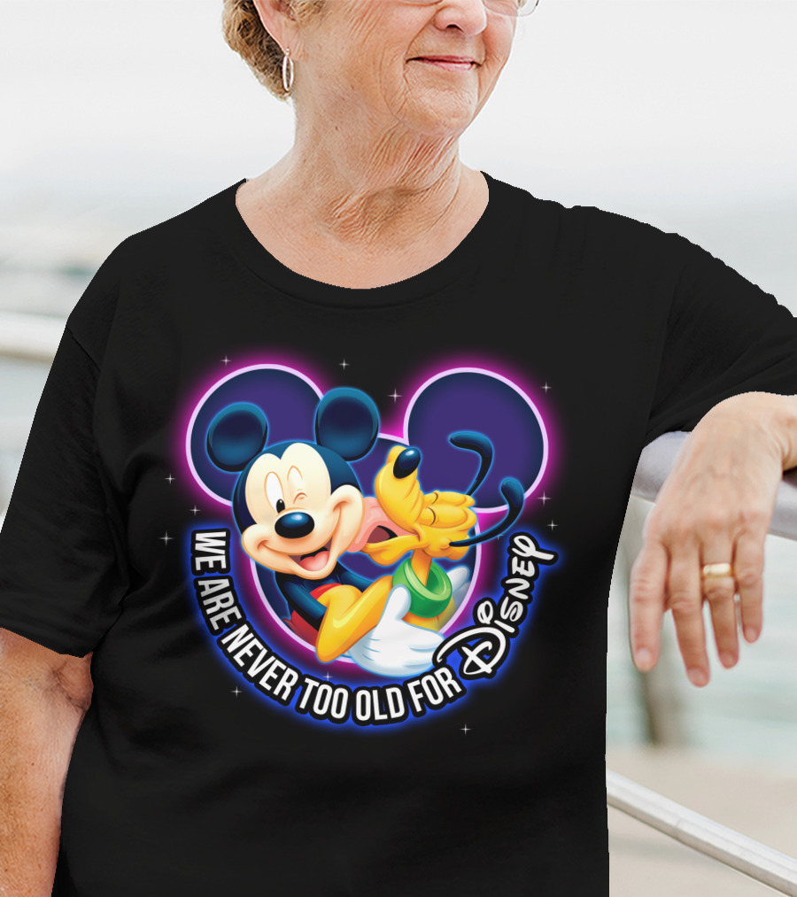 Mickey And Pluto We Are Never Too Old For Disney Magic T-Shirt