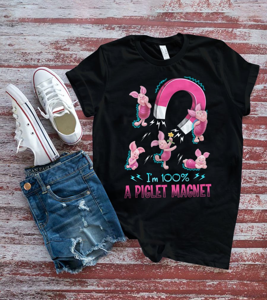 I'm 100% A Piglet Magnet T-Shirt