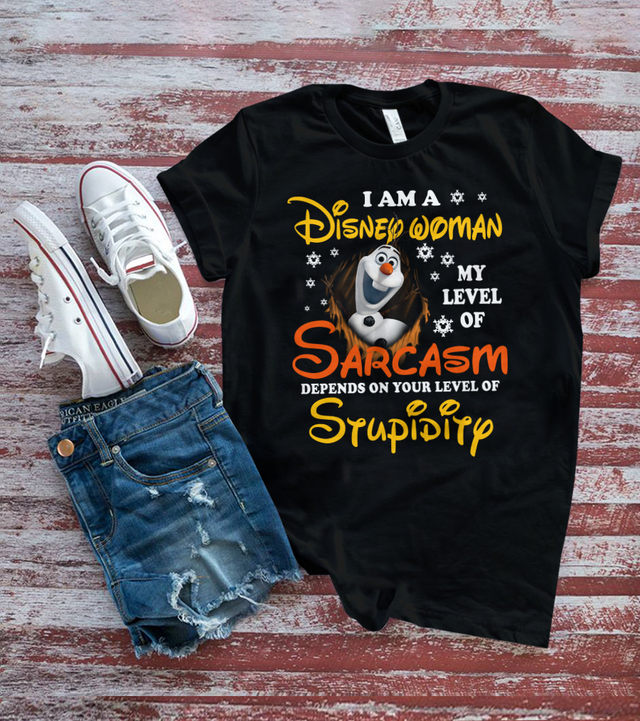 I Am A Disney Woman My Level Of Sarcasm Depends On Your Level Of Stupidity Olaf Snowflakes T-Shirt