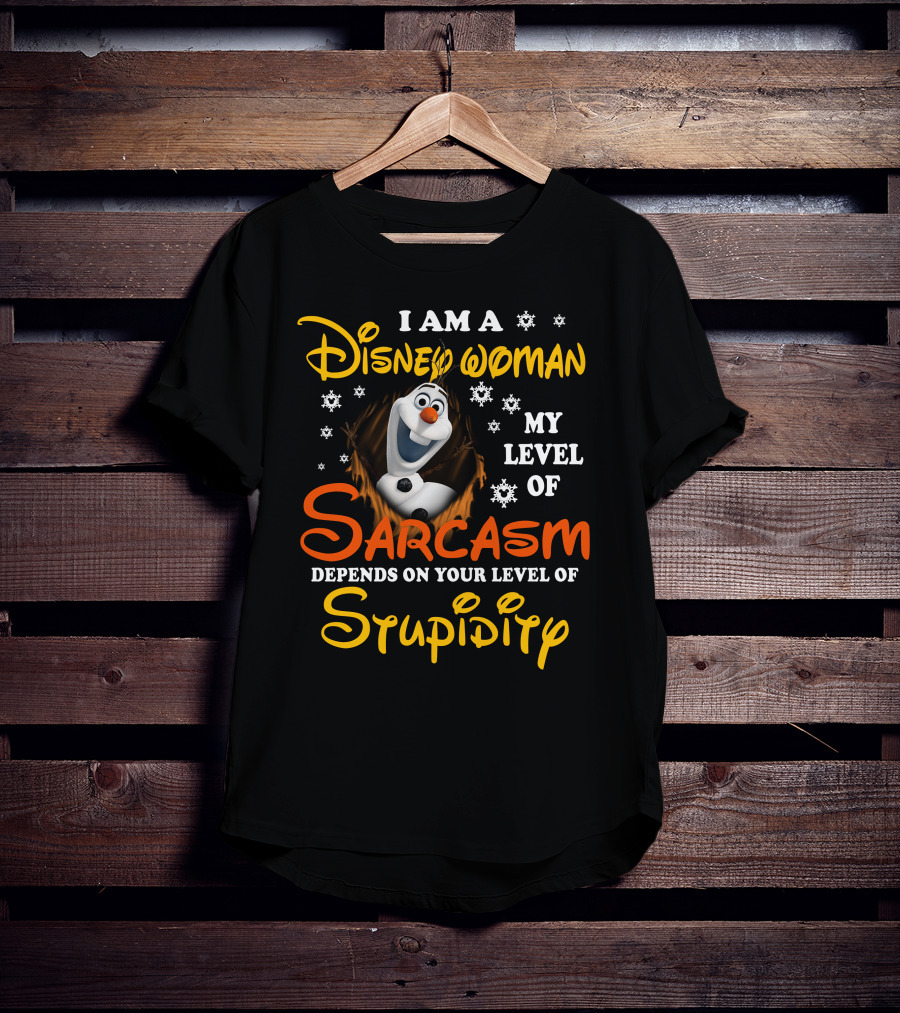 I Am A Disney Woman My Level Of Sarcasm Depends On Your Level Of Stupidity Olaf Snowflakes T-Shirt