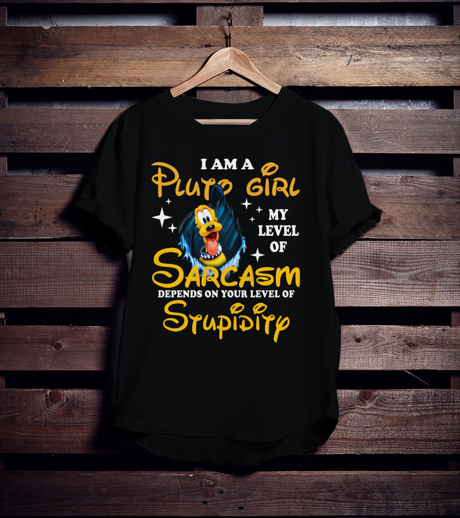 I Am A Pluto Girl My Level Of Sarcasm Depends On Your Level Of Stupidity T-Shirt