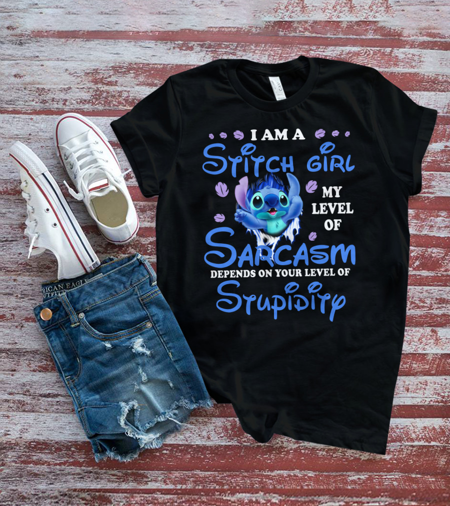 I Am A Stitch Girl My Level Of Sarcasm Depends On Your Level Of Stupidity T-Shirt