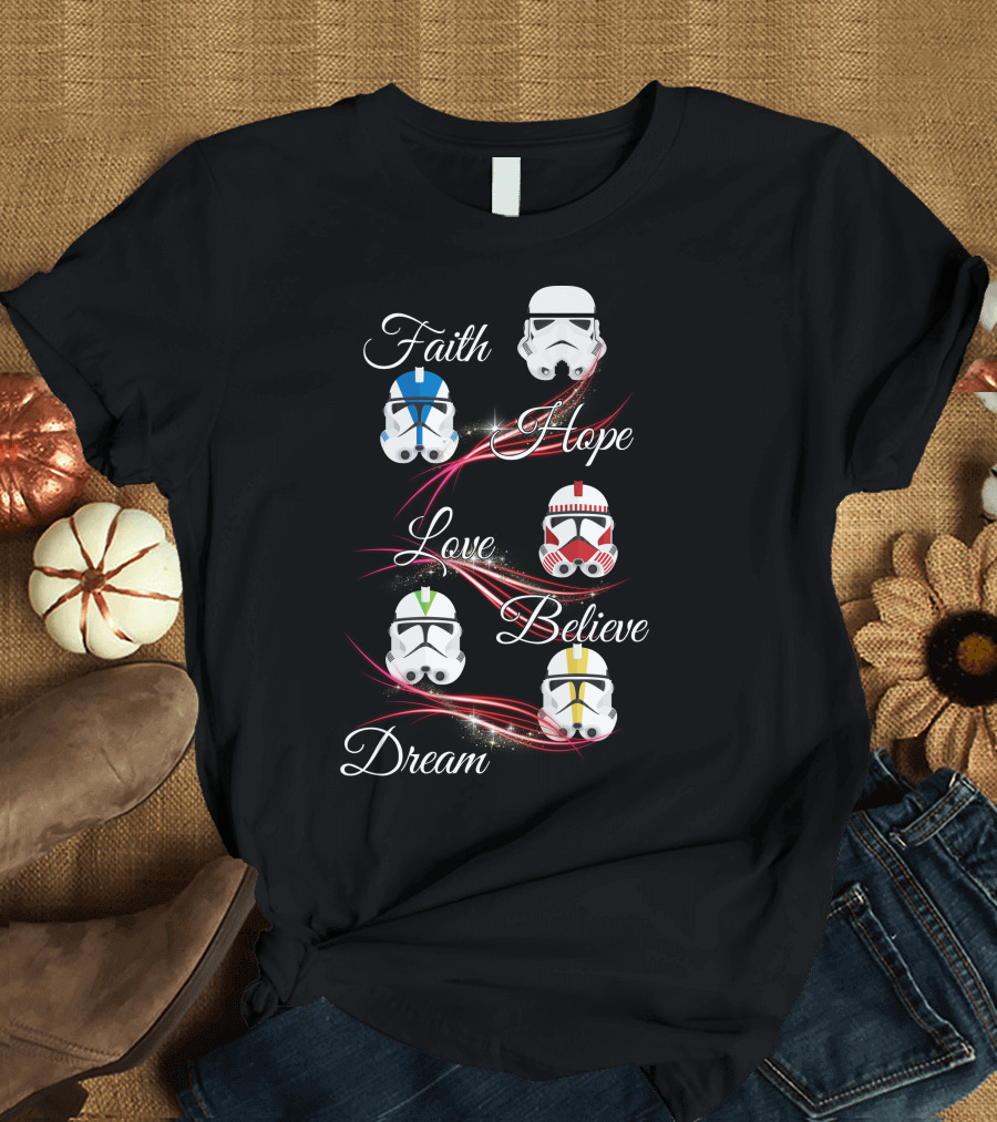 Faith Hope Love Believe Dream Star War Stormtrooper Helmets T-Shirt